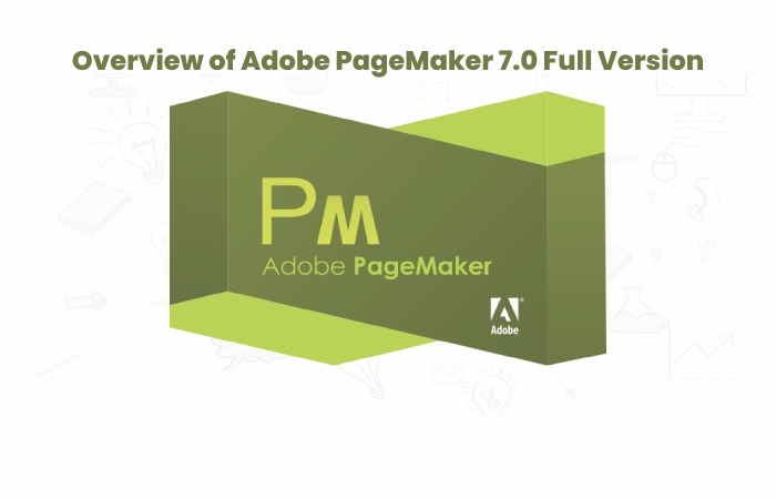 Overview of Adobe PageMaker 7.0 Full Version