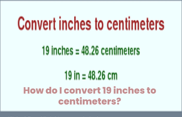 How do I convert 19 inches to centimeters