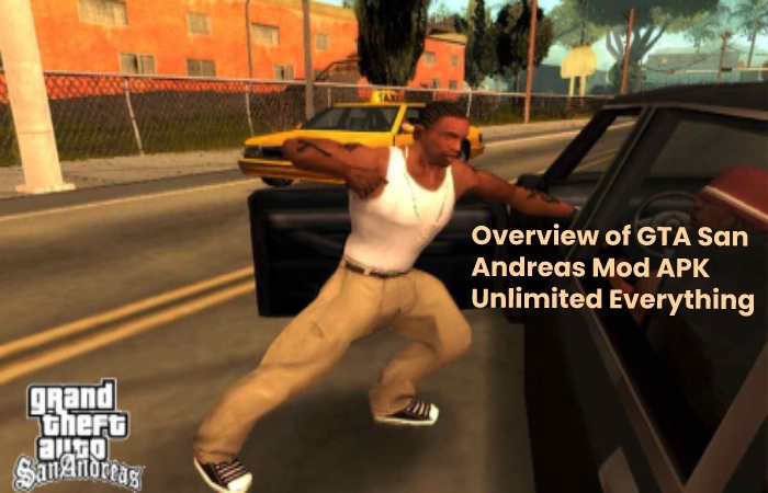 Overview of GTA San Andreas Mod APK Unlimited Everything