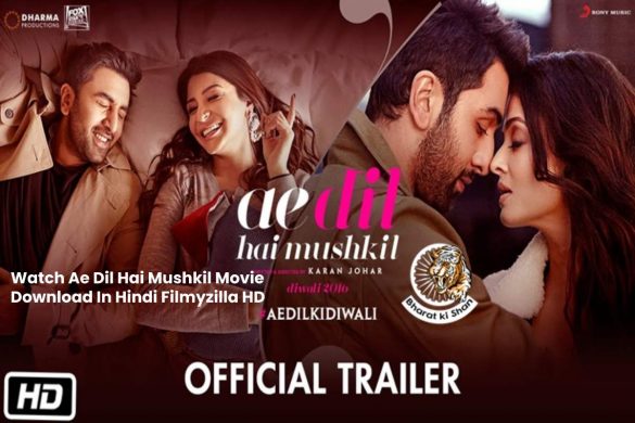 Ae Dil Hai Mushkil Movie Download In Hindi Filmyzilla