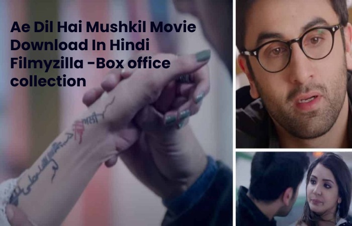 Ae Dil Hai Mushkil Movie Download In Hindi Filmyzilla -Box office collection