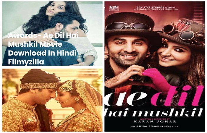 Awards- Ae Dil Hai Mushkil Movie Download In Hindi Filmyzilla