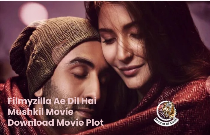 Filmyzilla Ae Dil Hai Mushkil Movie Download Movie Plot