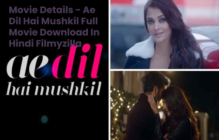 Movie Details - Ae Dil Hai Mushkil Full Movie Download In Hindi Filmyzilla