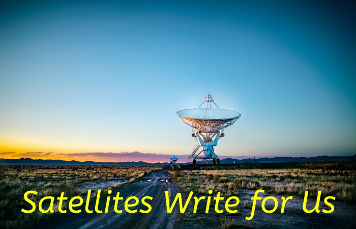 Satellites Write for Us