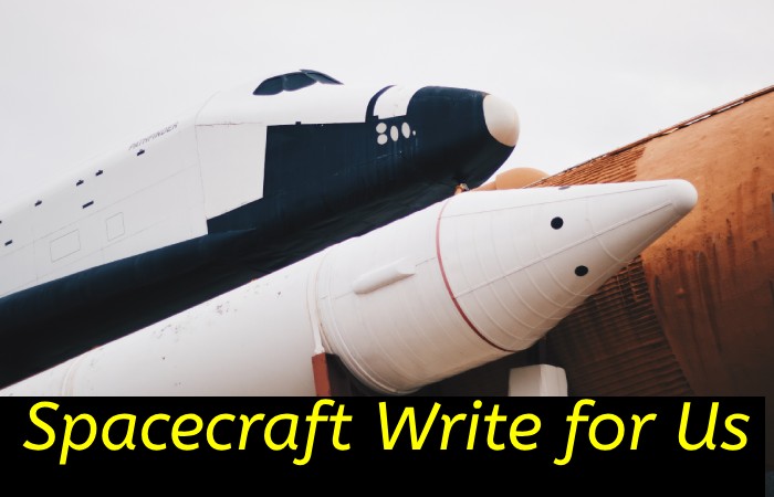 Spacecraft Write for Us